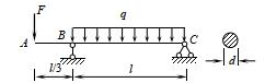 圆形截面木梁，梁上荷载如图所示，已知l=3m;P=3kN;q=3kH／m;弯曲时木材的许用应力[σ]