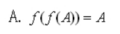 f:Y,若f是满射，则对于X的任意子集A，有（)。