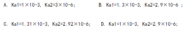 测得邻苯二甲酸的p=2.89，p=5.54，则、值应表示为（)。  A．=1×10－3，=3×10－