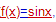 设，g（x)=－sinx，则f（x)和g（x)为同一函数．（)设，g(x)=-sinx，则f(x)和