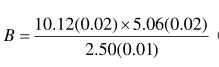 已知分析结果计算式为（式中括号内的数据为该测量值的标准偏差)，该运算结果B的相对标准偏差为（)   