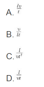 速度υ、长度l、时间t的无量纲组合是  A．；B．；C．；D．。速度υ、长度l、时间t的无量纲组合是