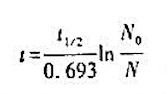 核裂变有如下定律:式中:t1/2为某放射性核素的半衰期;N0为衰变前某放射性核素的数目（或质量);t