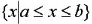 随机点X在区间[a,b]上这一事件记作, ，。具体写出下列各事件。随机点X在区间[a,b]上这一事件