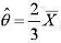 总体X~U（θ，2θ)，其中θ＞0是未知参数，又X1，…，Xn为取自该总体的样本，为样本均值.（1)