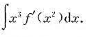 已知F'（x)=f（x)，求不定积分已知F'(x)=f(x)，求不定积分请帮忙给出正确答案和分析，谢