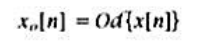 在本题中要研究奇偶信号的几个性质。（a)证明：若x[n]是一个奇信号，则（b)若x[n]是一个奇信号