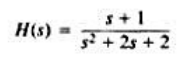 有一个因果线性时不变系统的系统函数是当输入x（t)为x（t)=e-|t|，-∞＜t＜∞。求出并画出响
