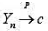 设随机变量序列{Xn}独立同分布,且Xi~U（0,1).令,试证明:,其中c为常数,并求出c.设随机