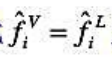 式为汽-液两相平衡的判据式,试问平衡时下式是否成立？fL=fV也就是说,当混合系处于式为汽-液两相平