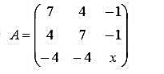 已知矩阵的特征值λ1=λ2=3，λ3=12，求x的值，并求矩阵A特征向量。已知矩阵的特征值λ1=λ2