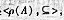 设A={a,b,c}上的有序集,则p（A)的子集B={Ø,{a|,{b},{a,b},{b,C}}的