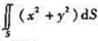 ,S为圆柱体[x2+y≤a2,0≤z≤h]的表面.（计算曲面积分),S为圆柱体[x2+y≤a2,0≤