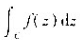 已知f（z)=（z-a)n,n是整数,求的值,其中C为以a为中心r为半径的圆周.已知f(z)=(z-