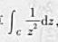 计算,其中C为圆周|z+i|=2的右半周,走向为从-3i到i.计算,其中C为圆周|z+i|=2的右半