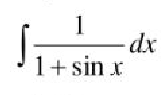 计算∫1／（1＋sinx)dx。计算∫1/(1+sinx)dx。