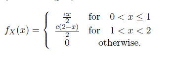 设随机变量X的概率密度函数（pdf)为：（a)c的值是多少？解释一下。（b)随机变量X的均值和方差是