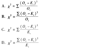 X2统计量的公式为（）。（Ei、Oi分别表示2006年和2009年的第i个比重数)X2统计量的公式为