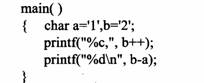 数字字符0的ASCII值为48，运行下列程序的输出结果是（）。A)3,2 B)50，2 C)2,2 