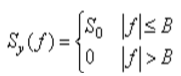 已知限带白噪声的功率谱密度为    求其自相关函数Rx（τ)。已知限带白噪声的功率谱密度为    求