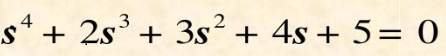 设系统的特征方程为  D（s)=S4＋2s3＋3s2＋4s＋5=0  试用Routh判据判定其稳定性