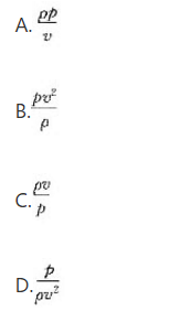 速度v、密度ρ、压强p的无量纲集合是（)。   A．  B．  C．  D．速度v、密度ρ、压强p的