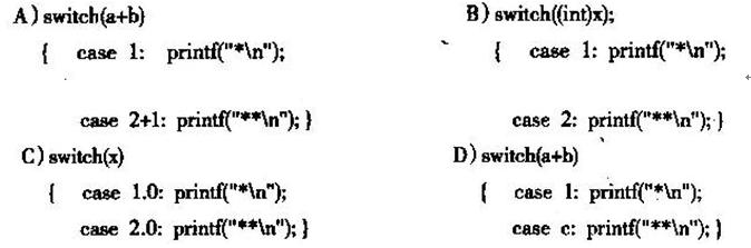 若有定义：float x=1．5；int a=1，b=3，c－－2；，则正确的switch语句是（)