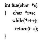 有以下函数 该函数的功能是（)。A.计算s所指字符串占用内存字节的个数B.比较两个字符串有以下函数 