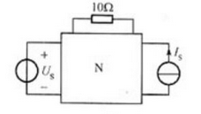 如图13.8.2所示电路中N为一无源线性网络，又知当US=10V，IS=2A时，10Ω电阻所消耗的功