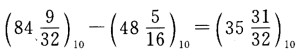 以二进制数完成下列减法运算： ①（64)10－（32)10 ②（127)10－（63)10 ③（93