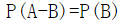 设A和B是任意两个不相容的事件，并且P(A)≠0，P(B)≠0，则下列结论中肯定正确的是______