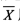 设（X1，X2，…，Xn)是抽自正态总体N（0，1)的一个容量为n的样本，记则下列结论中正确的是（)