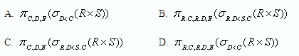 若对关系R（A，B，C，D）和S（C，D，E）进行关系代数运算，则表达式 与 （8） 等价。若对关系