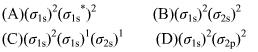 根据分子轨道理论解释He2分子不存在，是因为He2分子的电子排布式为   （A) （B)   （C)