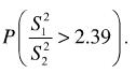 从两个正态总体中分别抽取容量为20和15的两独立的样本，设总体方差相等，，分别为两样本方差，求P（,