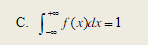 任何一个连续型随机变量的密度函数f（x)一定满足______．  （A)0≤f（x)≤1  （B)在