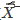 设总体X～N（μ，σ2)，X1，X2，…，X10是来自X的样本．  （1)写出X1，X2，…，X10