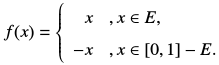 设E是[0，1]中的一个不可测集，令    问f（x)在[0，1]上是否可测？|f（x)|是否可测？