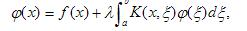 给定积分方程    （*)  其中f（x)是[a，b]上的已知连续函数，K（x，ξ)是a≤x≤b，a