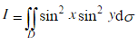 利用二重积分的性质估计下列积分的值：  （1)，其中D={（x,y)|0≤x≤π,0≤y≤π}  （