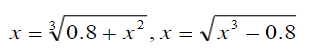已知方程x3－x2－0.8=0在x0=1.5附近有一个根．将此方程改写成如下两个等价形式：  ，  