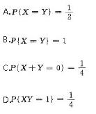 设两个随机变量X和Y相互独立且同分布：  则下列各式中成立的是（)．  A．  B．P（X=Y)=1