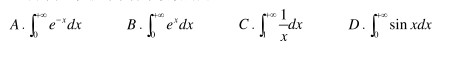 下列第一类反常积分中收敛的是（)  A． ∫0＋∞e－xdx  B．∫0＋∞exdx  C．  D．