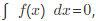 设f（x)及g（x)在[a，b]上连续，证明：  （1)若在[a，b]上，f（x)≥0，且，则在[a