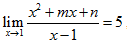 设lim（x→1)  （x^2＋mx＋n)／（x－1)=5 ,求常数m,n 的值.设,求常数m,n 