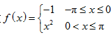 写出函数f（x)={－1 －π≤x≤0,xˆ2 0写出函数的傅里叶级数的和函数．