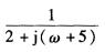 求信号e－（2＋j5)tε（t)的傅里叶变换_________。A．B．C．D．求信号e-(2+j5