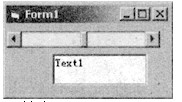 在名为Form1的窗体上绘制一个文本框，名为Text1，其宽度为1000；再绘制一个水平滚动条，名为