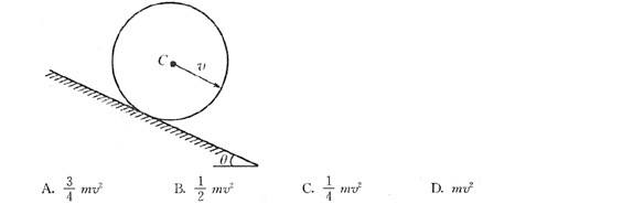 半径为R，质量为m的均质圆轮沿斜面作纯滚动，如下图所示，已知轮心C的速度为V，则该轮的动能为（)。A