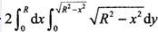 两个圆柱体x2+y2≤R2，x2+22≤R2公共部分的体积V为（）。